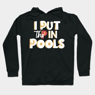 I Put The P In Pools Shirt | Funny | Meme | Swimming Hoodie